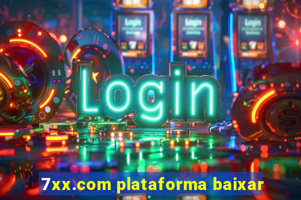 7xx.com plataforma baixar